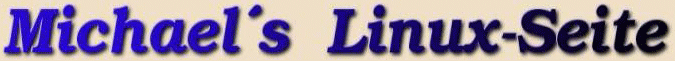 Startseite Michael's Linux-Seite